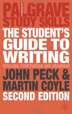 The Student's Guide to Writing. Grammar, Punctuation and Spelling (Palgrave Stud