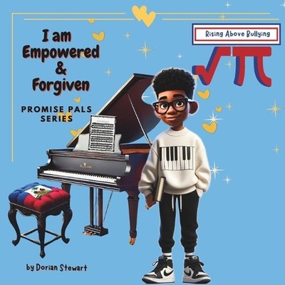 Promise Pals Series: I am Empowered & Forgiven: A Story of Rising Above Bullying