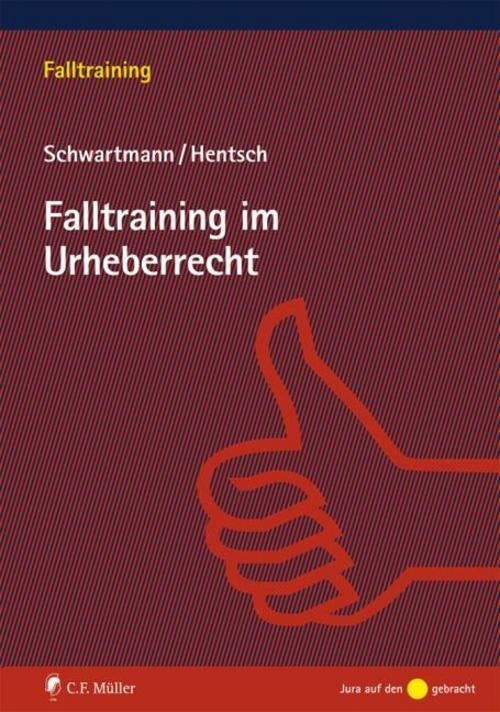 Falltraining im Urheberrecht Rolf Schwartmann