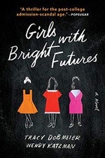 Girls with Bright Futures: A Novel by Dobmeier, Tracy, Katzman, Wendy