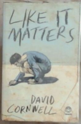 Cornwell, David .. Like It Matters (Signed by the author David Cornwell)
