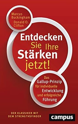 Entdecken Sie Ihre Stärken jetzt!: Das Gallup-Prinzip für Buch Campus Verlag