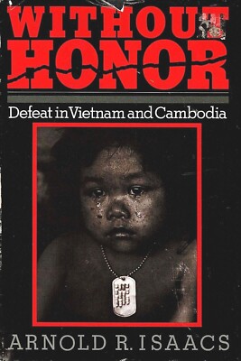 WITHOUT HONOR: Defeat in Vietnam & Cambodia by A. Isaacs 1983 HC 1Ed