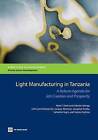 Light Manufacturing in Tanzania: A Reform Agenda for Job Creation and Prosperity by Hinh T. Dinh, World Bank, Celestin Monga (Paperback, 2013)