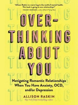 Overthinking about You: Navigating Romantic Relationships When You Have