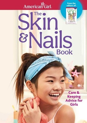 The Skin & Nails Book: Care & Keeping Advice for Girls (American Girl  Well...