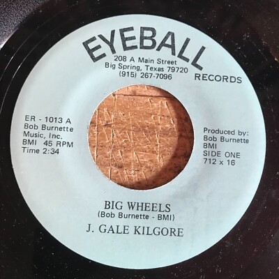 HEAR- TEXAS COUNTRY TRUCKER - J GALE KILGORE - BIG WHEELS - EYEBALL 45
