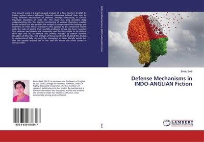 Defense Mechanisms in INDO-ANGLIAN Fiction Bindu Bedi