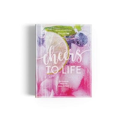 Cheers to life | Erfrischende Drinks für jeden Moment | Joëlle Herzfeld (u. a.)