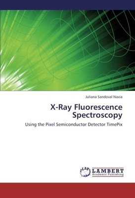 X-RAY FLUORESCENCE SPECTROSCOPY: USING THE PIXEL By Sandoval Juliana Navia *NEW*