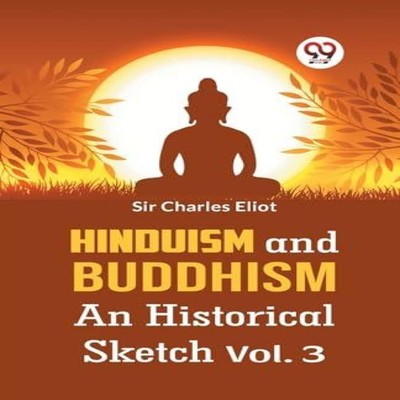 Hinduism And Buddhism An Historical Sketch Vol. 3 Sir Charles Eli