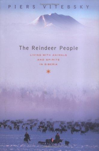 The Reindeer People: Living With Animals And Spirits in Siberia