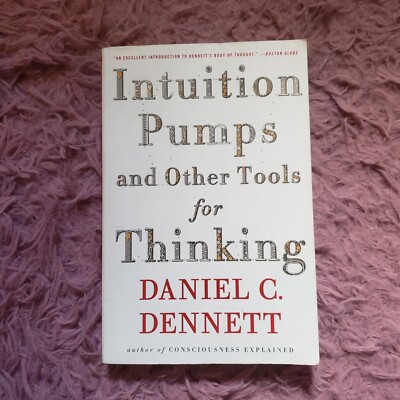 Intuition Pumps and Other Tools for Thinking by Daniel C. Dennett (2013, PB)