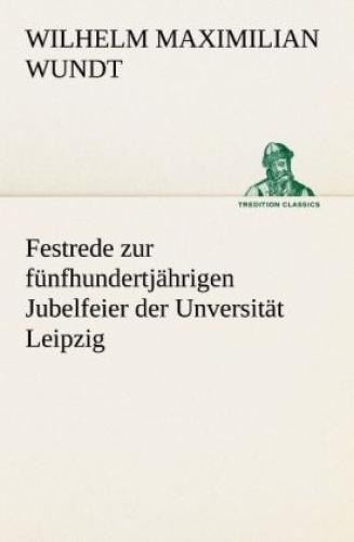 Festrede Zur Fünfhundertjährigen Jubelfeier Der Unversität Leipzig Mit