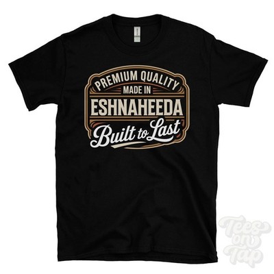 MADE IN ESHNAHEEDA PREMIUM QUALITY BUILT TO LAST T-SHIRT fivemiletown Irland