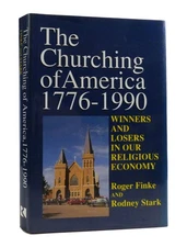 Roger Finke, Rodney Stark THE CHURCHING OF AMERICA 1776-1990 Winners and Losers