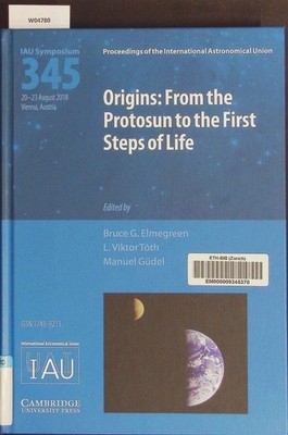 Origins: from the protosun to the first steps of life. Proceedings of the 345th