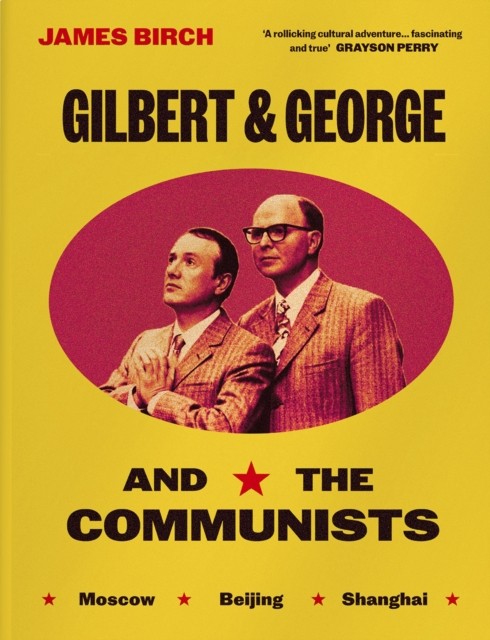 Gilbert & George & The Communists