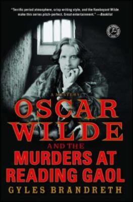 Oscar Wilde And The Murders At Reading Gaol: A Mystery