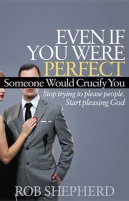 Even If You Were Perfect, Someone Would Cru- 1614485135, Rob Shepherd, paperback