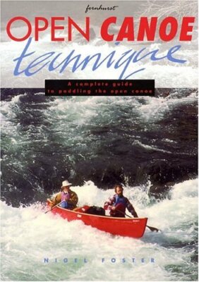 Open Canoe Technique by Foster, Nigel 1898660263 FREE Shipping