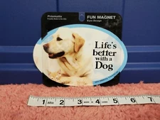 Oval Shaped Fun Magnet "Life's Better With A Dog" Magnet For Fridge, Cars, Truck