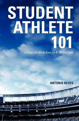 Student Athlete 101: College Life Made Easy On & Off The Field