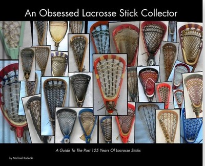 The Obsessed Lacrosse Stick Collector- History of  Vintage Lacrosse Sticks