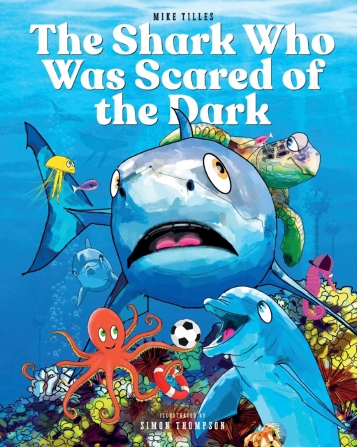 The Shark Who Was Scared of the Dark by Mike Tilles NEW - Image 4