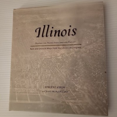 Illinois Mapping the Prairie State Through History Virga Cohn 2011 HC DJ Library