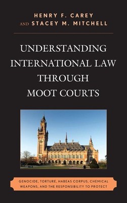 Understanding International Law through Moot Courts: Genocide, Torture, Habeas C