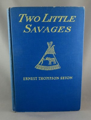TWO LITTLE SAVAGES (1911) by Ernest Thompson Seton (VG hc)