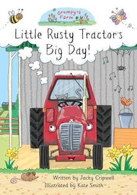 Little Rusty Tractor's Big Day! - Cripwell, Jacky