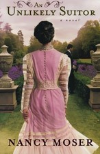 UNLIKELY SUITOR, AN By Nancy Moser *Excellent Condition*