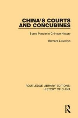 Chinas Gerichte und Konkubinen: Einige Menschen in der chinesischen Geschichte (Routledge