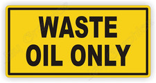Waste Oil Only Sticker Decal