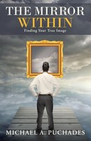 The Mirror Within Finding Your True Image Michael A. Puchades Taschenbuch 2014