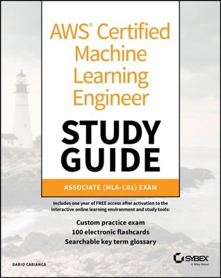 AWS Certified Machine Learning Engineer Study Guide by Dario  Cabianca