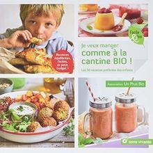 Je veux manger comme à la cantine bio !: Les 50 recettes p... | Livre | état bon
