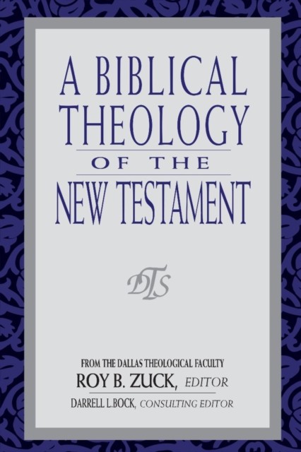 Biblical Theology Of The New Testament A