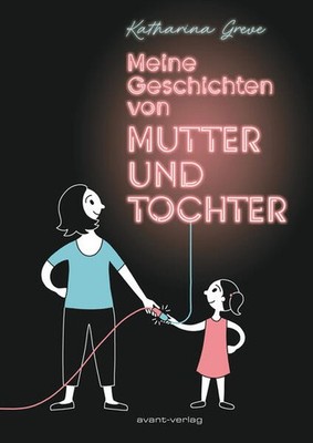 Meine Geschichten von Mutter und Tochter | Katharina Greve | deutsch