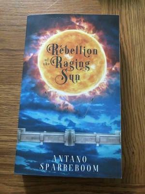 NEW Rebellion of the Raging Sun by Antano Sparreboom Fantasy Action Fiction Book