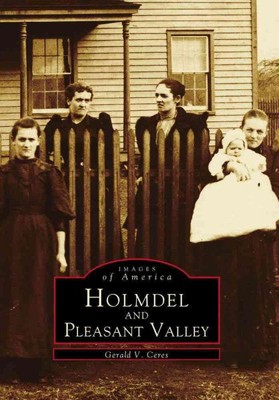 Holmdel and Pleasant Valley, Paperback by Ceres, Gerald V., Brand New, Free s...