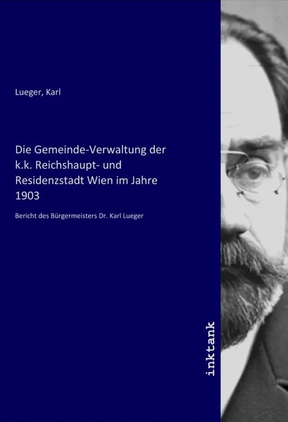 Die Gemeinde-Verwaltung Der K.K. Reichshaupt- Und Residenzstadt Wien Im Jahre...-image
