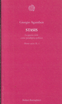 Agamben, Giorgi..STASIS. DER BÜRGERKRIEG ALS POLITISCHES PARADIGMA. HOMO SACER (