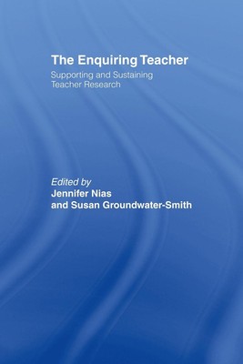 The Enquiring Teacher: Supporting And Sustaining Teacher Research by Jennifer Ni