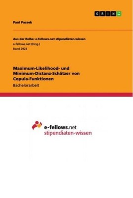 Maximum-Likelihood- und Minimum-Distanz-Schätzer von Copula-Funktionen Paul Pass