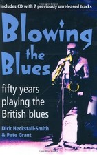 BLOWING THE BLUES: FIFTY YEARS PLAYING THE BRITISH BLUES By Dick Heckstall-smith