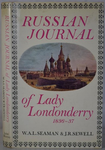 RUSSIAN JOURNAL OF LADY LONDONDERRY 1836-37. Imperial Court, Tsar, Travels