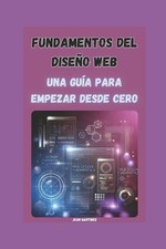 Fundamentos del Diseo Web: Una Gu?a para Empezar desde Cero by Juan Martinez Pap